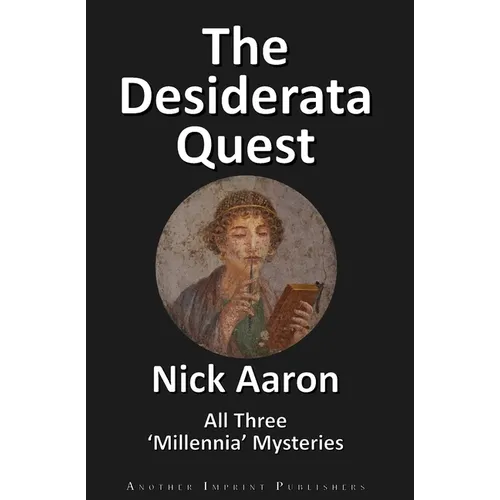 The Desiderata Quest: All Three 'Millennia' Mysteries