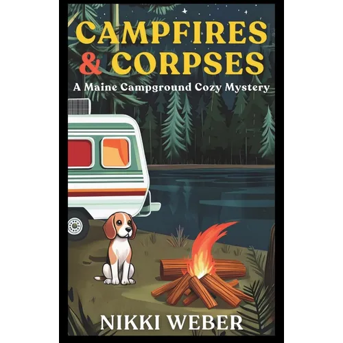 Campfires & Corpses: A Maine Campground Cozy Mystery