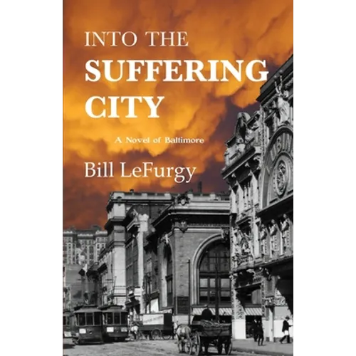 Into the Suffering City: A Novel of Baltimore