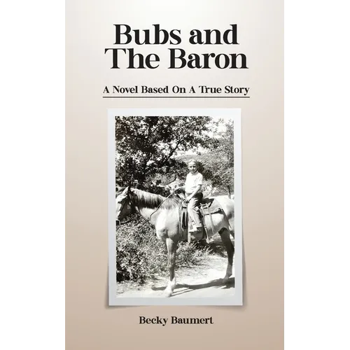 Bubs And The Baron: A Novel Based on a True Story