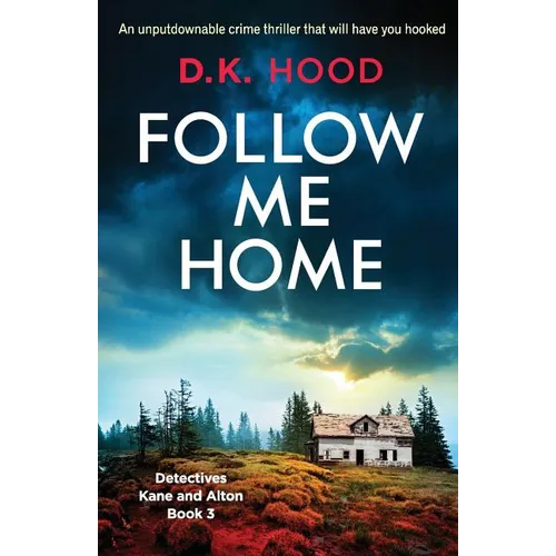 Follow Me Home: An unputdownable crime thriller that will have you hooked