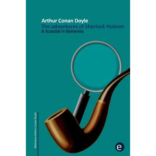 A Scandal in Bohemia: The adventures of Sherlock Holmes