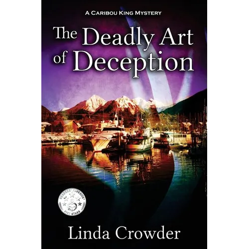 The Deadly Art of Deception: A Caribou King Mystery