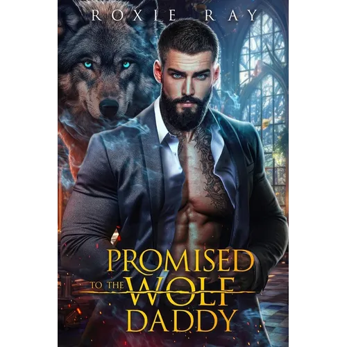 Promised To The Wolf Daddy: A Single Dad Shifter Romance