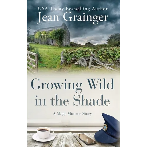 Growing Wild in the Shade: A Mags Munroe Story