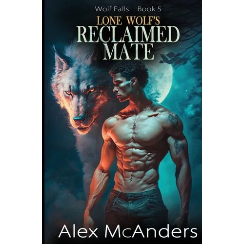 Lone Wolf's Reclaimed Mate: Wolf Shifter Paranormal Romance