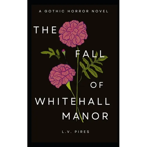 The Fall of Whitehall Manor: A Gothic Horror Novel