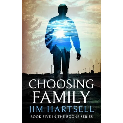 Choosing Family: Book Five in the Boone Series