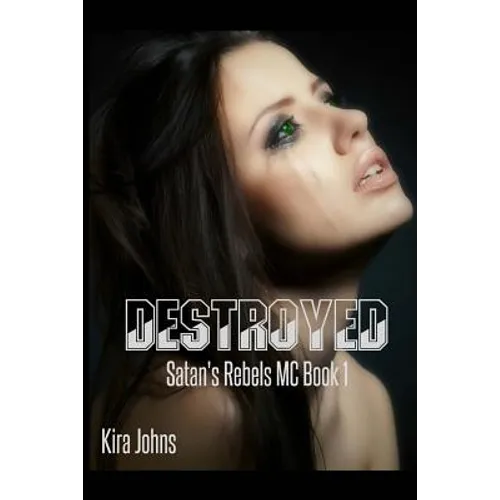 Destroyed: Satan's Rebels MC - Book 1