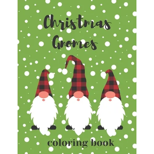 Christmas Gnomes Coloring Book: Fun & Creative Color Pages for the Holidays