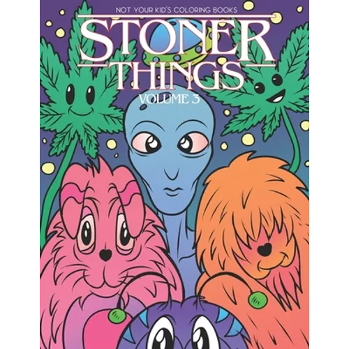 Stoner Things Volume 3: Stoner Coloring Book For Adults