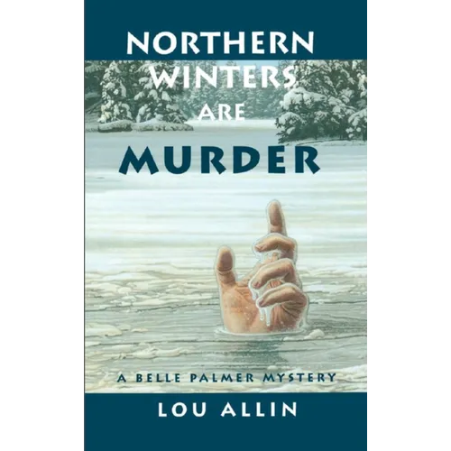 Northern Winters Are Murder: A Belle Palmer Mystery