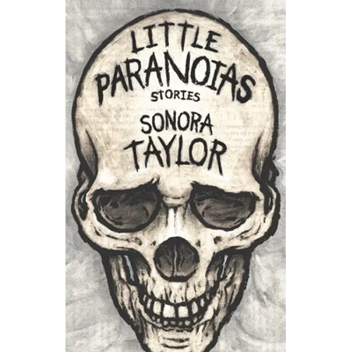 Little Paranoias: Stories