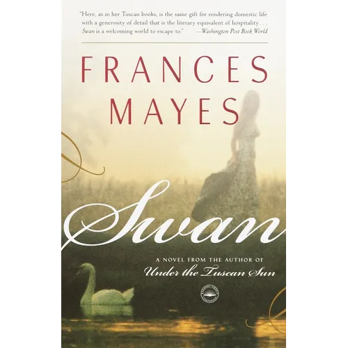 Swan: A Novel from the author of Under the Tuscan Sun