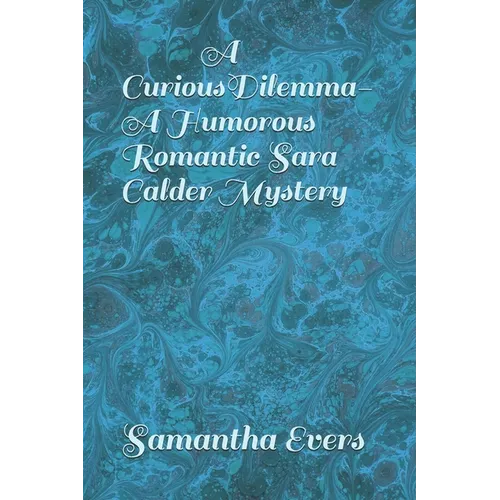 A Curious Dilemma (A Humorous Romantic Sara Calder Mystery)