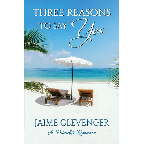 Three Reasons to Say Yes: A Paradise Romance