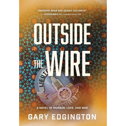 Outside the Wire: A Novel of Murder, Love, and War