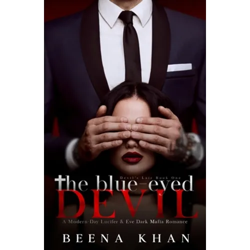 The Blue-Eyed Devil: A Modern Day Lucifer & Eve Dark Mafia Billionaire Romance