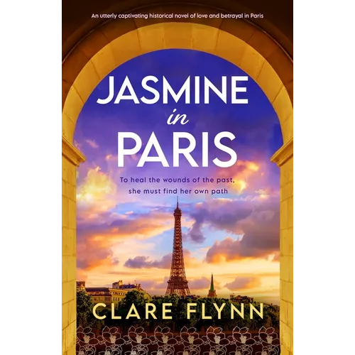 Jasmine in Paris: An Utterly Captivating Historical Novel of Love and Betrayal in Paris