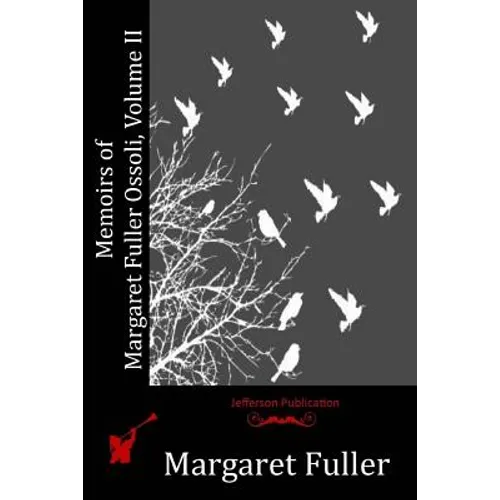 Memoirs of Margaret Fuller Ossoli, Volume II
