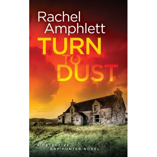Turn to Dust: A Detective Kay Hunter mystery