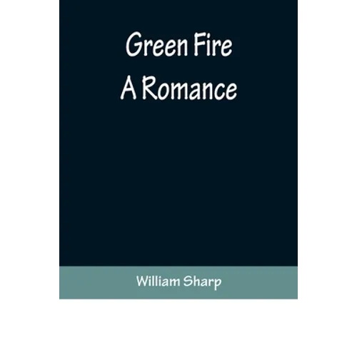 Green Fire: A Romance
