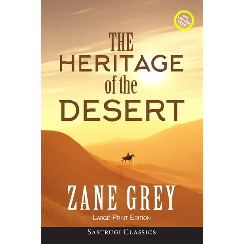 The Heritage of the Desert (ANNOTATED, LARGE PRINT)