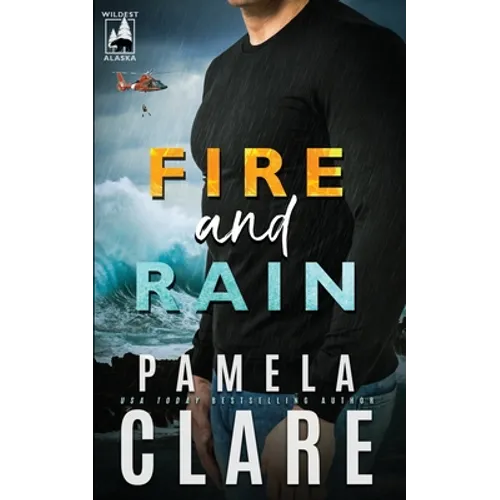 Fire and Rain: A Wildest Alaska Novel
