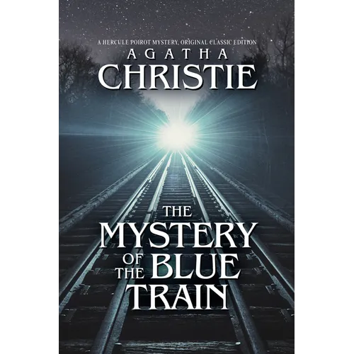 The Mystery of the Blue Train: A Hercule Poirot Mystery, Original Classic Edition