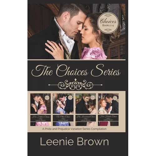 The Choices Series: A Pride and Prejudice Variation Series