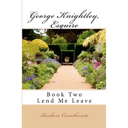 George Knightley, Esquire: Lend Me Leave