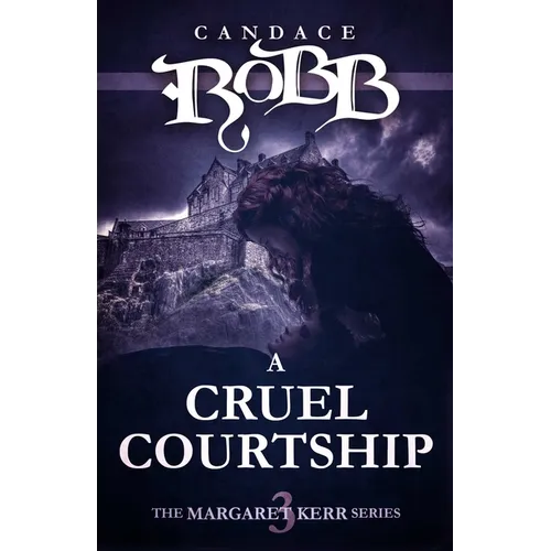 A Cruel Courtship: The Margaret Kerr Series - Book Three
