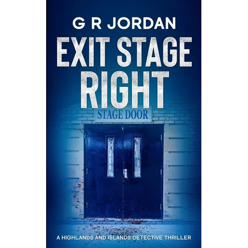 Exit Stage Left: A Highlands and Islands Detective Thriller