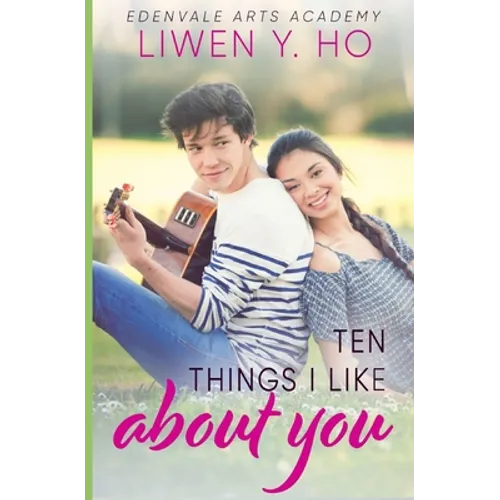 Ten Things I Like About You: A Sweet YA Romance