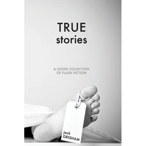 True Stories: A Loose Collection of Flash Fiction