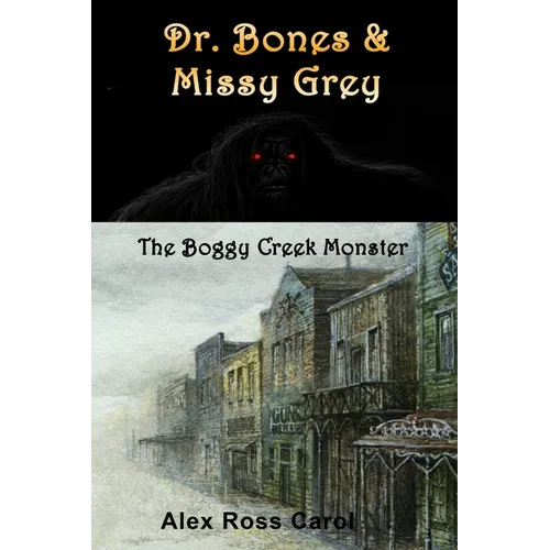 Dr. Bones & Missy Grey: The Boggy Creek Monster - I