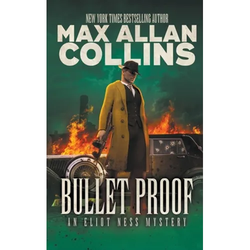 Bullet Proof: An Eliot Ness Mystery