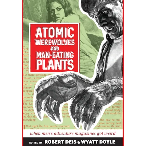 Atomic Werewolves and Man-Eating Plants: When Men's Adventure Magazines Got Weird