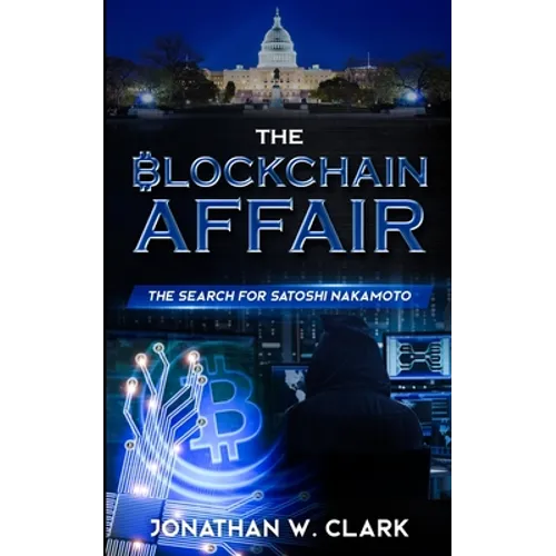 The Blockchain Affair: The Search for Satoshi Nakamoto