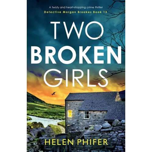 Two Broken Girls: A twisty and heart-stopping crime thriller