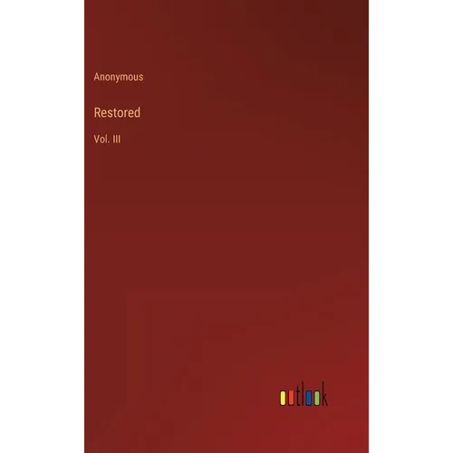 Restored: Vol. III