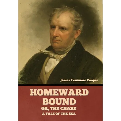 Homeward Bound; Or, the Chase: A Tale of the Sea
