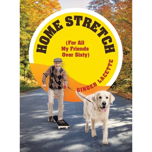 Home Stretch (For All My Friends Over Sixty)