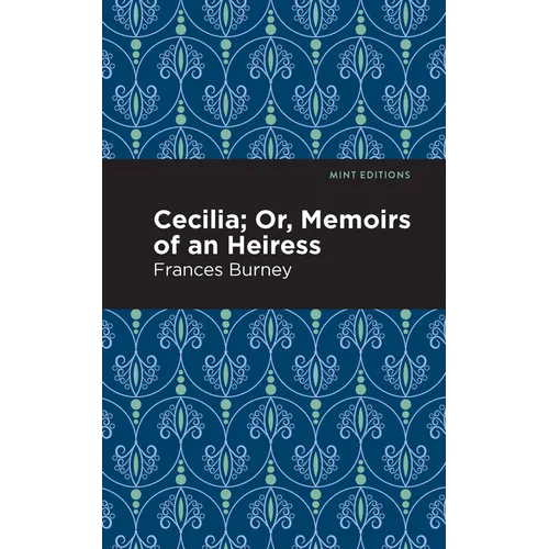 Cecilia; Or, Memoirs of an Heiress