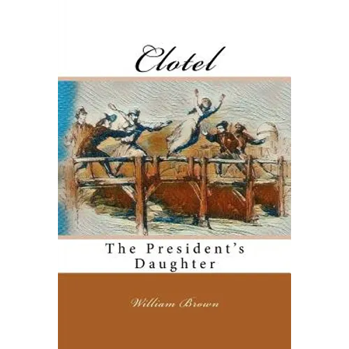 Clotel: The President's Daughter