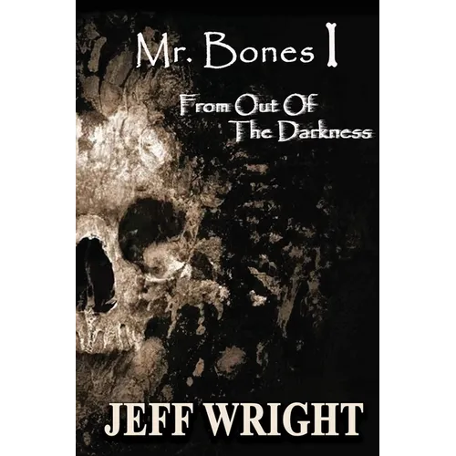 Mr. Bones I: From out of the Darkness