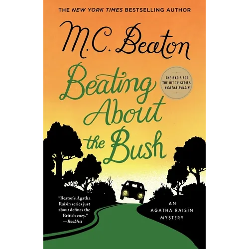 Beating about the Bush: An Agatha Raisin Mystery