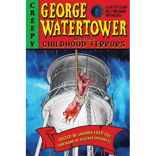 George Watertower and Other Childhood Terrors
