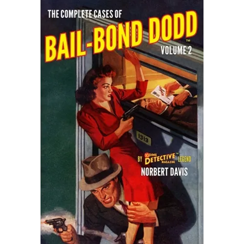 The Complete Cases of Bail-Bond Dodd, Volume 2