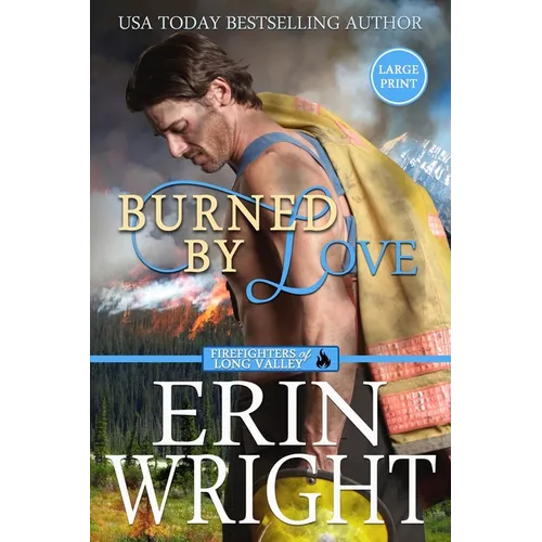Burned by Love: A Fireman Contemporary Western Romance (Large Print)